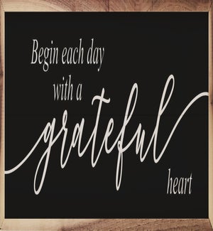 Begin Each Day With A Grateful Heart Black